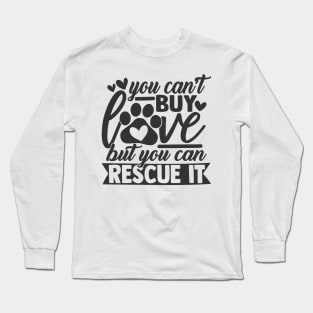 You Can't Buy Love, You Can Rescue It Humane Society Dog Cat Lover Long Sleeve T-Shirt